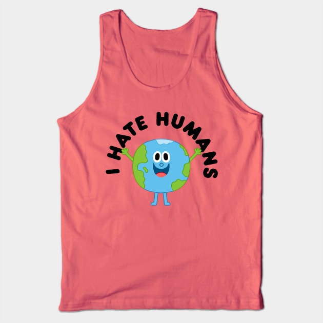 I Hate Humans Tank Top by Mauro Gatti Art